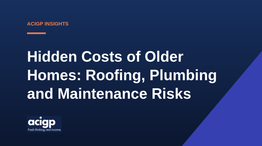 Hidden Costs of Older Homes: Roofing, Plumbing and Maintenance Risks - ACIGP NDIS property insights