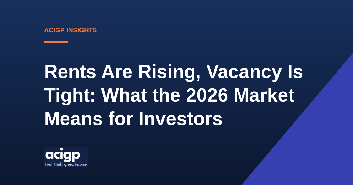 Rents Are Rising, Vacancy Is Tight: What the 2026 Market Means for Investors - ACIGP NDIS property insights