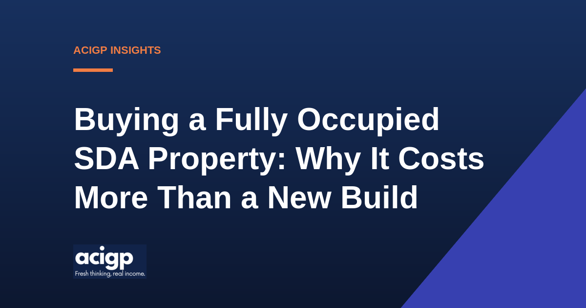 Buying a Fully Occupied SDA Property: Why It Costs More Than a New Build Buying a Fully Occupied SDA Property: Why It Costs More Than a New Build - ACIGP NDIS property insights