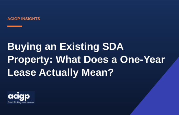 Buying an Existing SDA Property: What Does a One-Year Lease Actually Mean? - ACIGP NDIS property insights