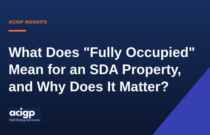 What Does "Fully Occupied" Mean for an SDA Property, and Why Does It Matter? - ACIGP NDIS property insights