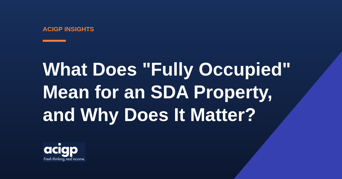 What Does “Fully Occupied” Mean for an SDA Property, and Why Does It Matter? What Does "Fully Occupied" Mean for an SDA Property, and Why Does It Matter? - ACIGP NDIS property insights