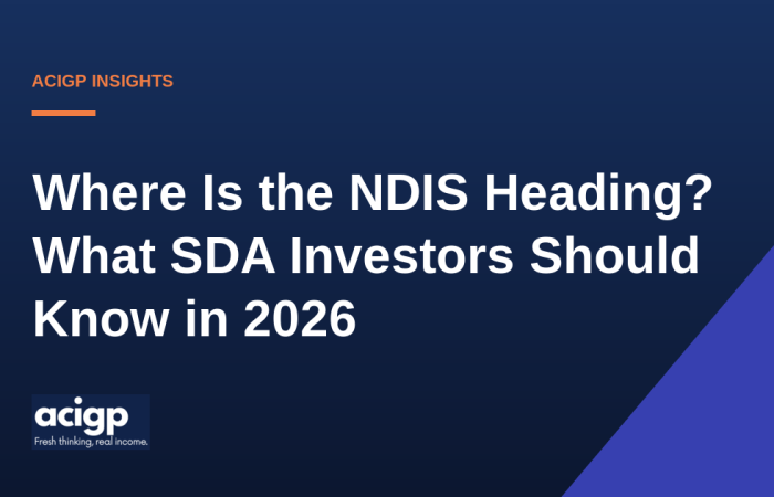 Where Is the NDIS Heading? What SDA Investors Should Know in 2026 - ACIGP NDIS property insights