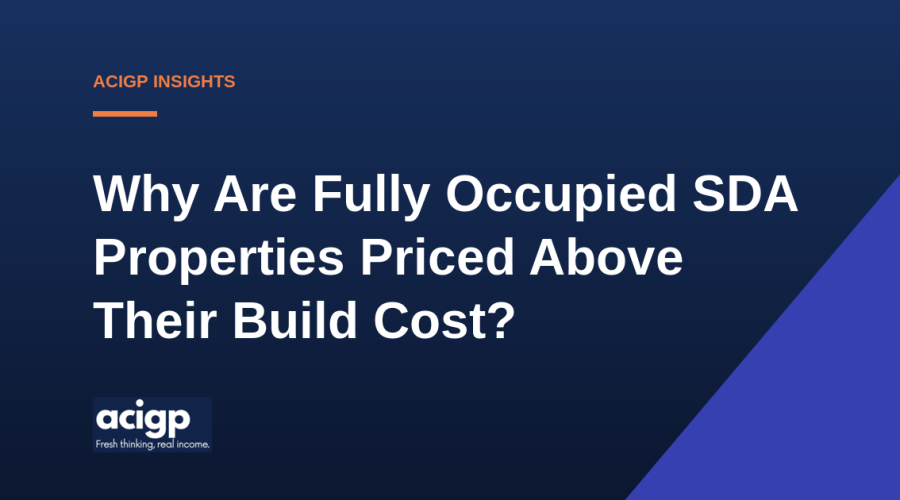 Why Are Fully Occupied SDA Properties Priced Above Their Build Cost? - ACIGP NDIS property insights