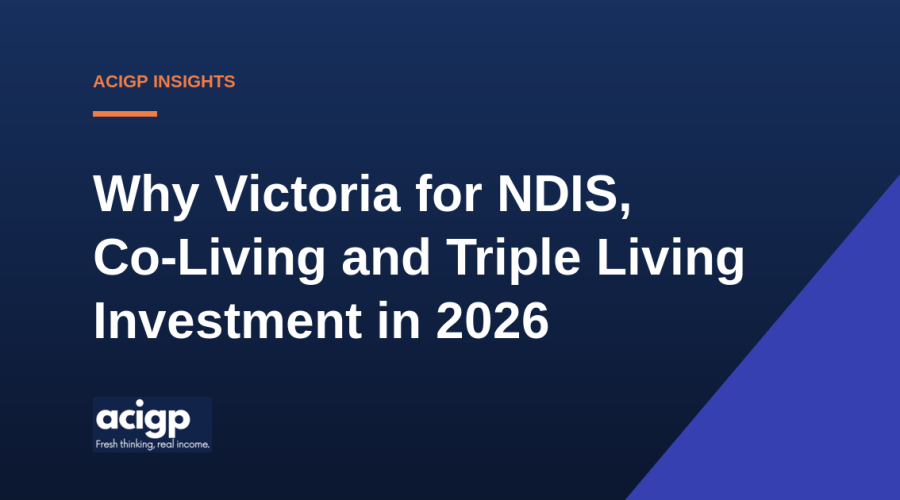 Why Victoria for NDIS, Co-Living and Triple Living Investment in 2026 - ACIGP NDIS property insights